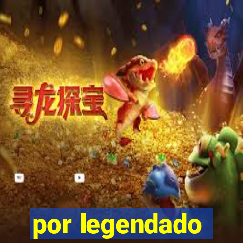 por legendado